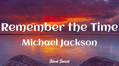 Remember the Time Lyrics by Michael Jackson from the The Essential Michael Jackson album - including song video, artist biography, translations and more: I don't know, bet you wanna try Every time you see Do you remember When we fell in love? We were young and innocent th… 